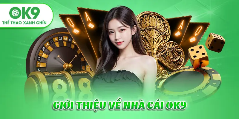 Giới thiệu về nhà cái uy tín OK9